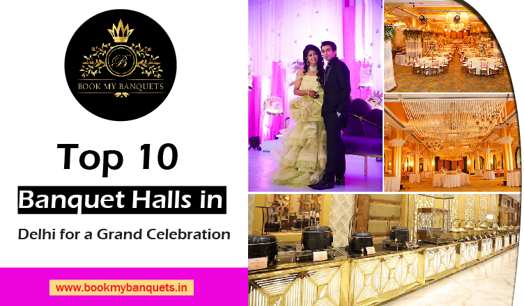 Top 10 Banquet Halls in Delhi for a Grand Celebration